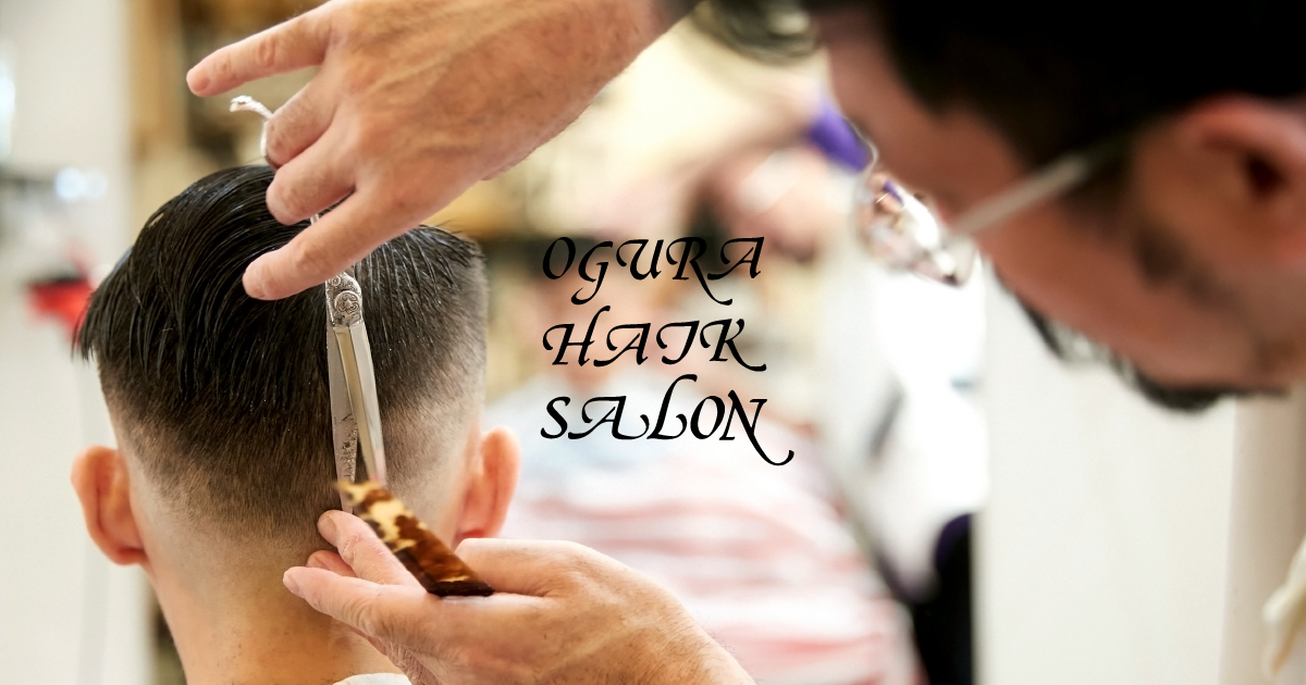 名古屋 理容室 床屋｜Ogura Hair Salon オグラヘアーサロン